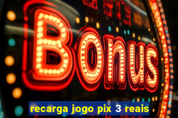 recarga jogo pix 3 reais